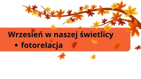 Wrzesień w świetlicy szkolnej - relacja